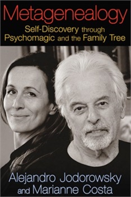 Metagenealogy : Self-Discovery through Psychomagic and the Family Tree, Paperback / softback Book