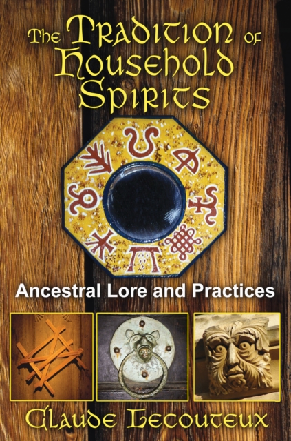 The Tradition of Household Spirits : Ancestral Lore and Practices, Paperback / softback Book