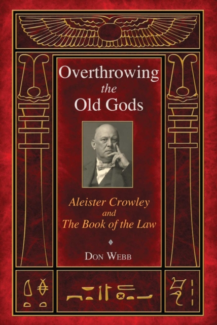 Overthrowing the Old Gods : Aleister Crowley and the Book of the Law, EPUB eBook