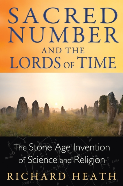 Sacred Number and the Lords of Time : The Stone Age Invention of Science and Religion, Paperback / softback Book
