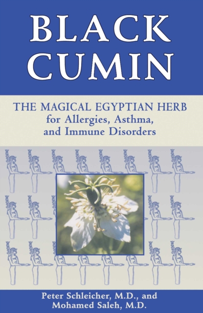 Black Cumin : The Magical Egyptian Herb for Allergies, Asthma, and Immune Disorders, EPUB eBook