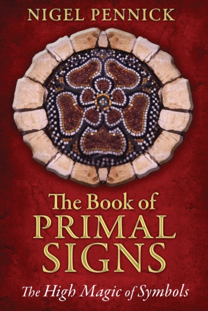 The Book of Primal Signs : The High Magic of Symbols, EPUB eBook