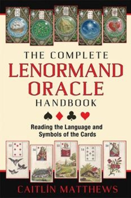 The Complete Lenormand Oracle Handbook : Reading the Language and Symbols of the Cards, Paperback / softback Book
