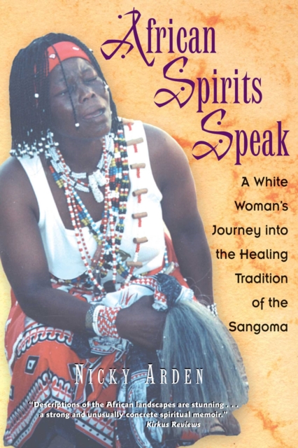 African Spirits Speak : A White Woman's Journey into the Healing Tradition of the Sangoma, EPUB eBook