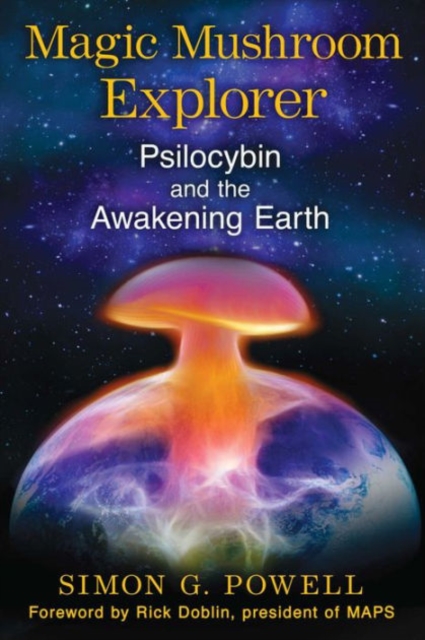 Magic Mushroom Explorer : Psilocybin and the Awakening Earth, Paperback / softback Book