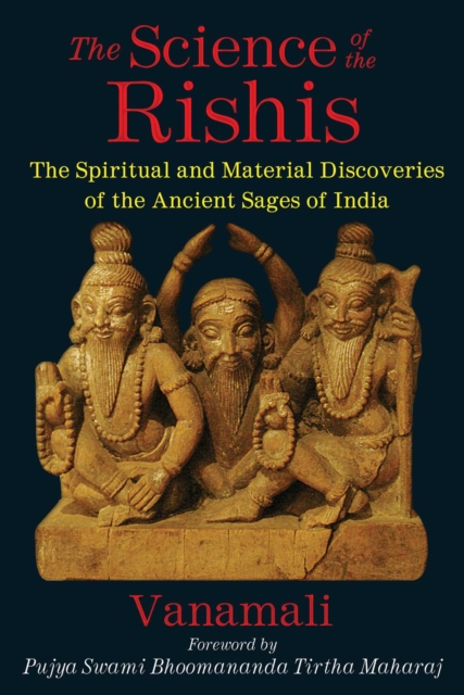 The Science of the Rishis : The Spiritual and Material Discoveries of the Ancient Sages of India, EPUB eBook