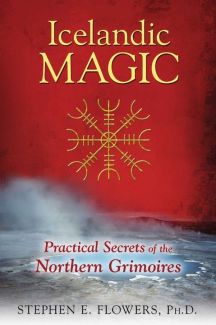Icelandic Magic : Practical Secrets of the Northern Grimoires, Paperback / softback Book
