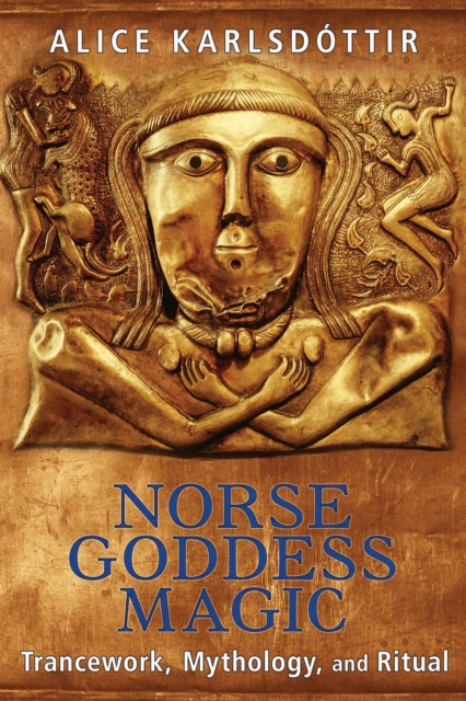 Norse Goddess Magic : Trancework, Mythology, and Ritual, EPUB eBook