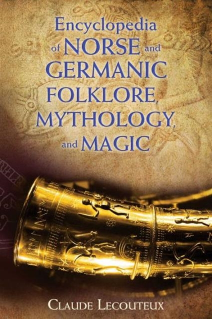 Encyclopedia of Norse and Germanic Folklore, Mythology, and Magic, Hardback Book