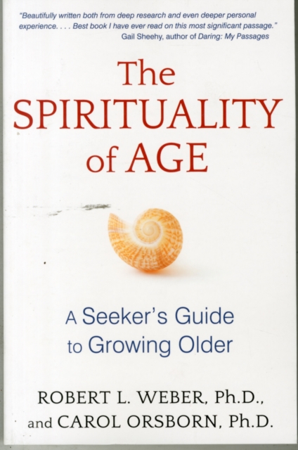 The Spirituality of Age : A Seeker's Guide to Growing Older, Paperback / softback Book