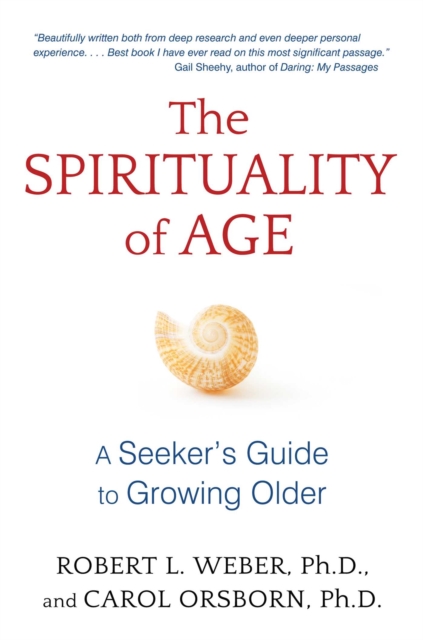 The Spirituality of Age : A Seeker's Guide to Growing Older, EPUB eBook