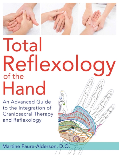 Total Reflexology of the Hand : An Advanced Guide to the Integration of Craniosacral Therapy and Reflexology, EPUB eBook