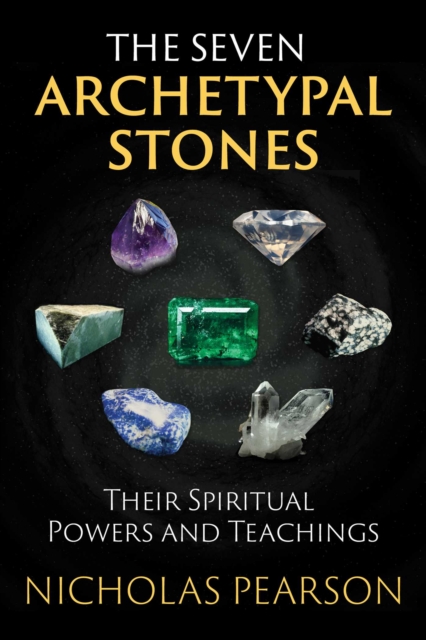 The Seven Archetypal Stones : Their Spiritual Powers and Teachings, EPUB eBook
