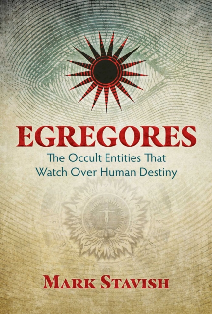 Egregores : The Occult Entities That Watch Over Human Destiny, EPUB eBook