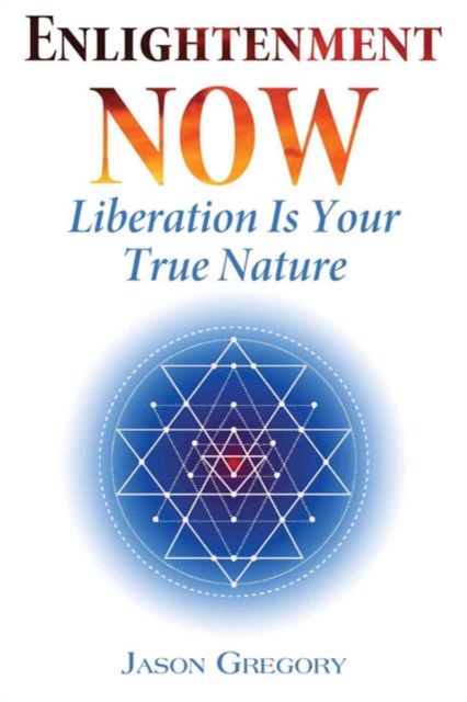 Enlightenment Now : Liberation Is Your True Nature, Paperback / softback Book