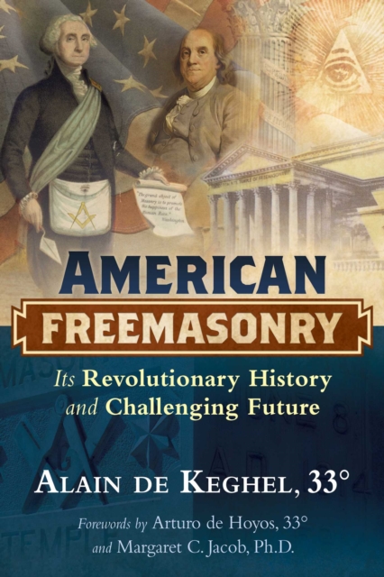 American Freemasonry : Its Revolutionary History and Challenging Future, EPUB eBook