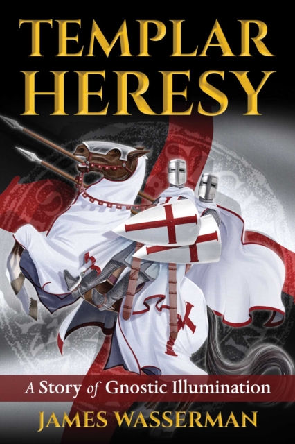 Templar Heresy : A Story of Gnostic Illumination, Paperback / softback Book