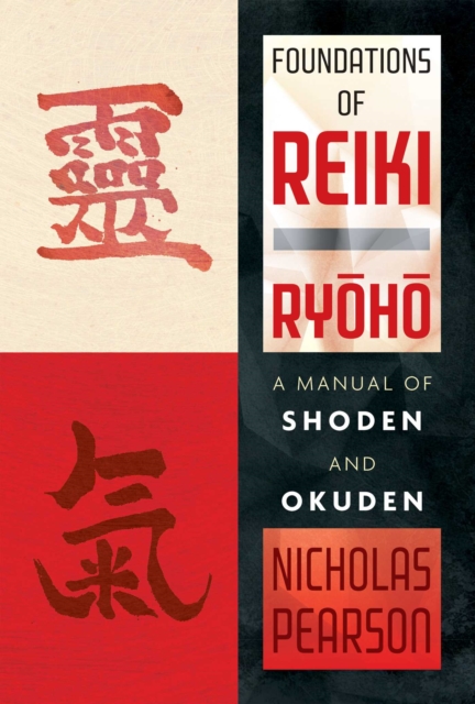 Foundations of Reiki Ryoho : A Manual of Shoden and Okuden, EPUB eBook