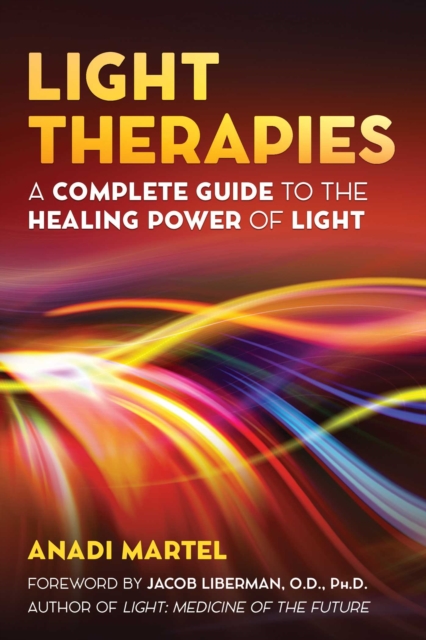 Light Therapies : A Complete Guide to the Healing Power of Light, EPUB eBook