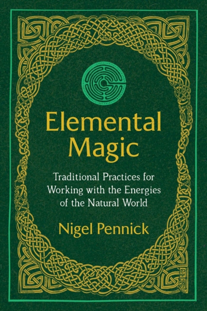 Elemental Magic : Traditional Practices for Working with the Energies of the Natural World, EPUB eBook