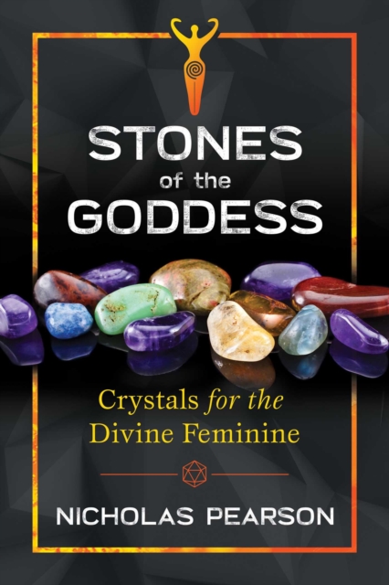 Stones of the Goddess : 104 Crystals for the Divine Feminine, Paperback / softback Book