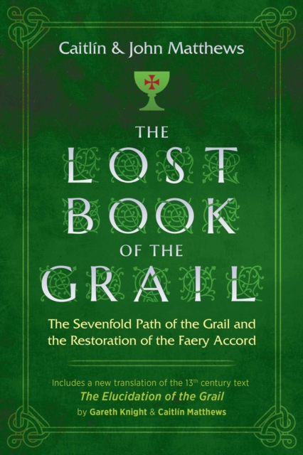 The Lost Book of the Grail : The Sevenfold Path of the Grail and the Restoration of the Faery Accord, Paperback / softback Book