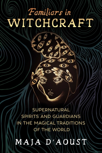 Familiars in Witchcraft : Supernatural Guardians in the Magical Traditions of the World, Paperback / softback Book