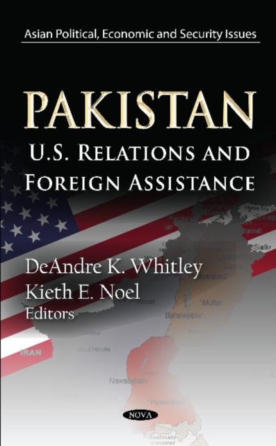 Pakistan : U.S. Relations & Foreign Assistance, Hardback Book