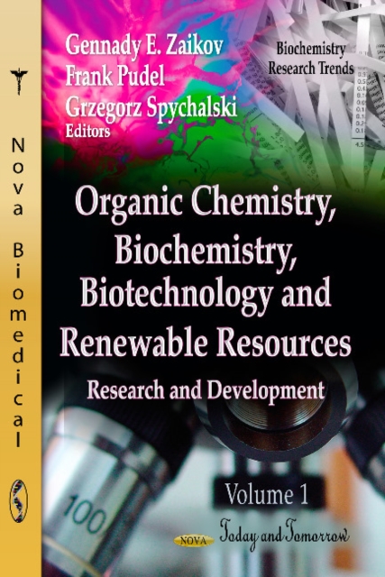 Organic Chemistry, Biochemistry, Biotechnology & Renewable Resources : Research & Development -- Volume 1: Today & Tomorrow, Hardback Book