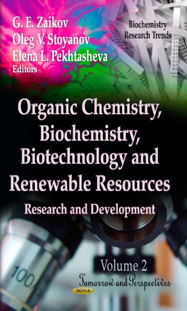 Organic Chemistry, Biochemistry, Biotechnology & Renewable Resources : Research & Development -- Volume 2: Tomorrow & Perspectives, Hardback Book