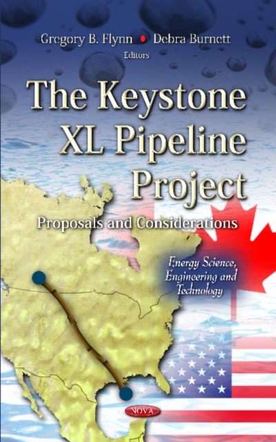Keystone XL Pipeline Project : Proposals & Considerations, Hardback Book