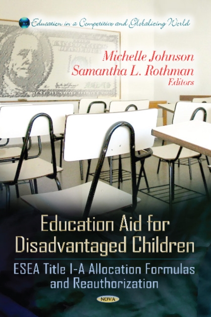 Education Aid for Disadvantaged Children : ESEA Title I-A Allocation Formulas & Reauthorization, Hardback Book