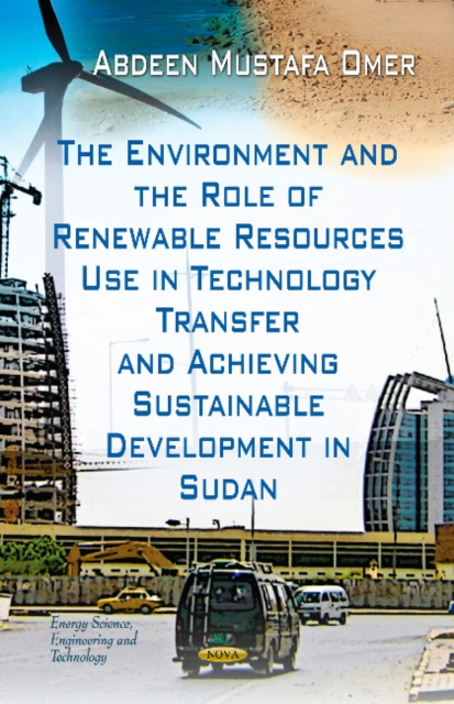 Environment & the Role of Renewable Resources Use in Technology Transfer & Achieving Sustainable Development in Sudan, Hardback Book
