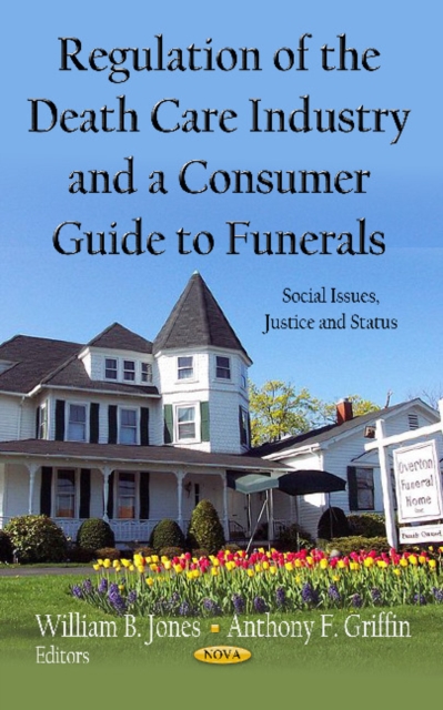 Regulation of the Death Care Industry & a Consumer Guide to Funerals, Hardback Book