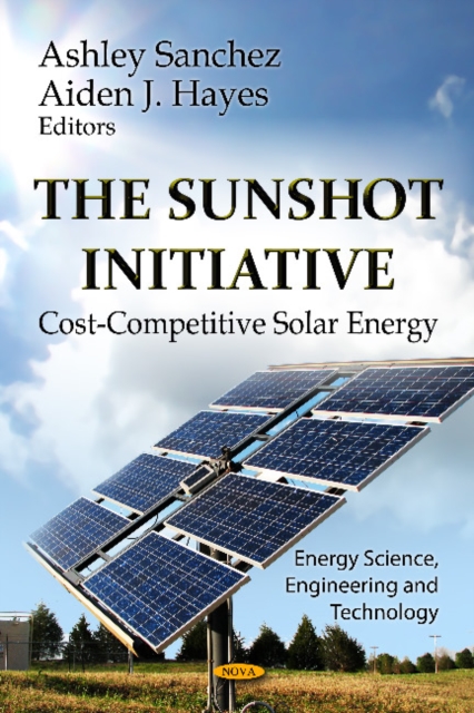 SunShot Initiative : Cost-Competitive Solar Energy, Hardback Book