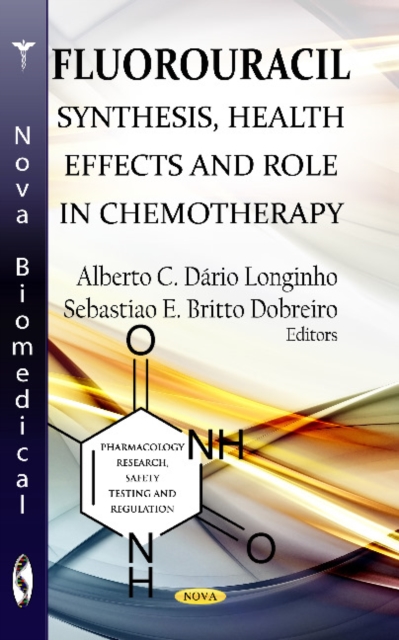 Fluorouracil : Synthesis, Health Effects & Role in Chemotherapy, Hardback Book
