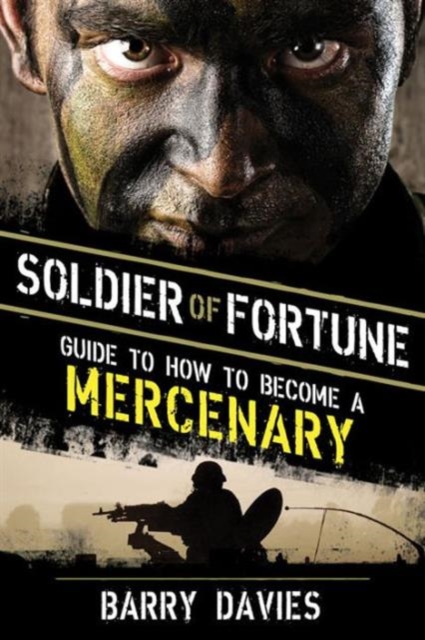 Soldier of Fortune Guide to How to Become a Mercenary, Paperback / softback Book