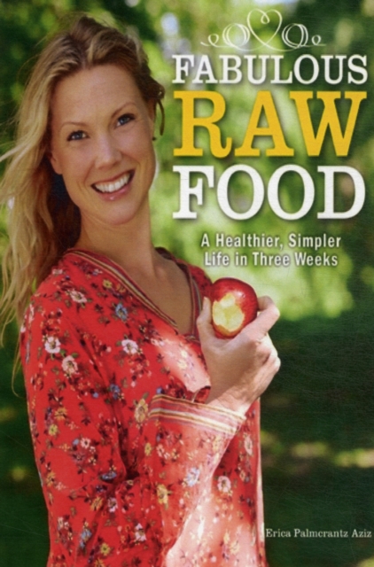 Fabulous Raw Food : Detox, Lose Weight, and Feel Great in Just Three Weeks!, Paperback / softback Book