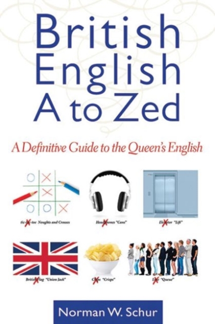 British English from A to Zed : A Definitive Guide to the Queen's English, Paperback / softback Book