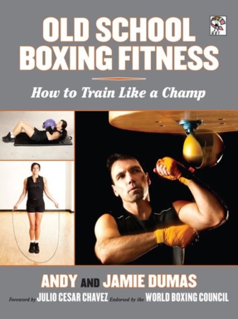 Old School Boxing Fitness : How to Train Like a Champ, Paperback / softback Book