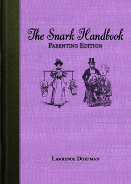 The Snark Handbook: Parenting Edition : Morning Sickness, Potty Training, Rebellious Teens, and Other Joys, Paperback / softback Book