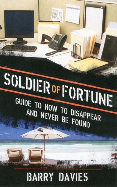 Soldier of Fortune Guide to How to Disappear and Never Be Found, Paperback / softback Book