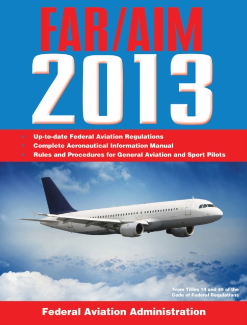 Federal Aviation Regulations/Aeronautical Information Manual 2013, EPUB eBook