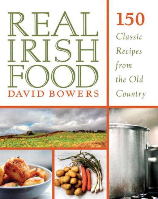 Real Irish Food : 150 Classic Recipes from the Old Country, EPUB eBook