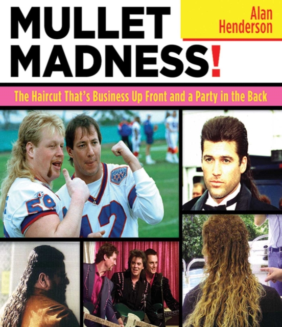 Mullet Madness! : The Haircut That's Business Up Front and a Party in the Back, EPUB eBook