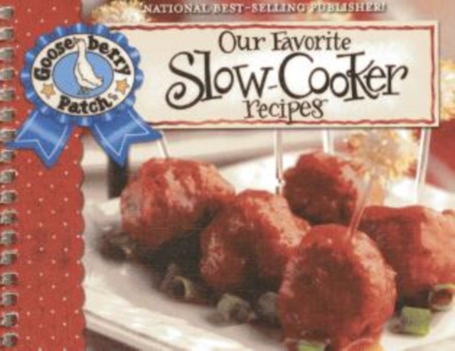 Our Favorite Slow-Cooker Recipes Cookbook : Serve Up Meals That Are Piping Hot, Delicious and Ready When You Are...And Your Slow Cooker Does All the Work!, Spiral bound Book