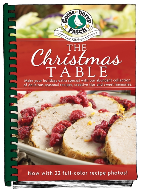 The Christmas Table : Make Your Holidays Extra Special With Our Abundant Collection of Delicious Seasonal Recipes, Creative Tips and Sweet Memories, Hardback Book
