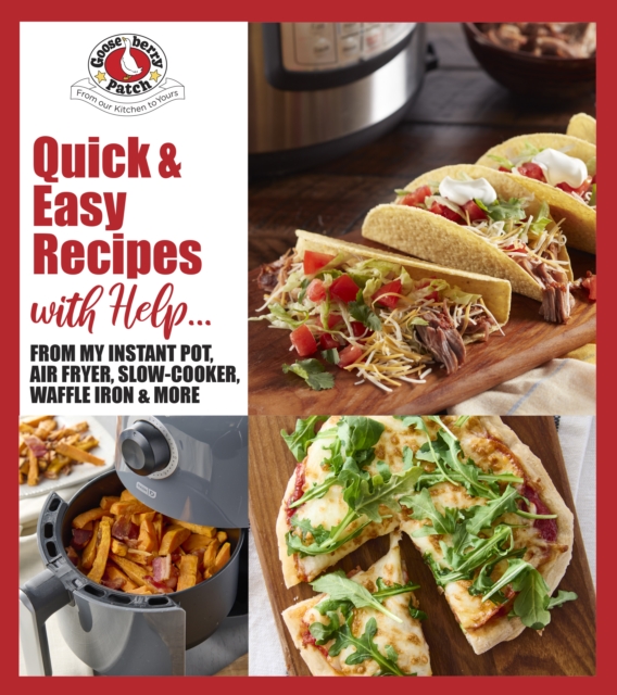 Quick & Easy Recipes with Help... : From My Instant Pot, Air Fryer, Slow Cooker, Waffle Iron & More, Paperback / softback Book