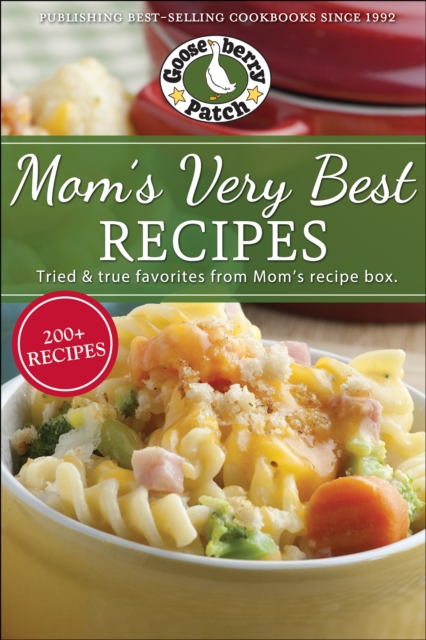 Mom's Very Best Recipes : 250 tried & true recipes from Mom's recipe box, Paperback / softback Book