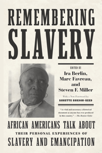 Remembering Slavery : African Americans Talk About Their Personal Experiences of Slavery and Emancipation, Paperback / softback Book